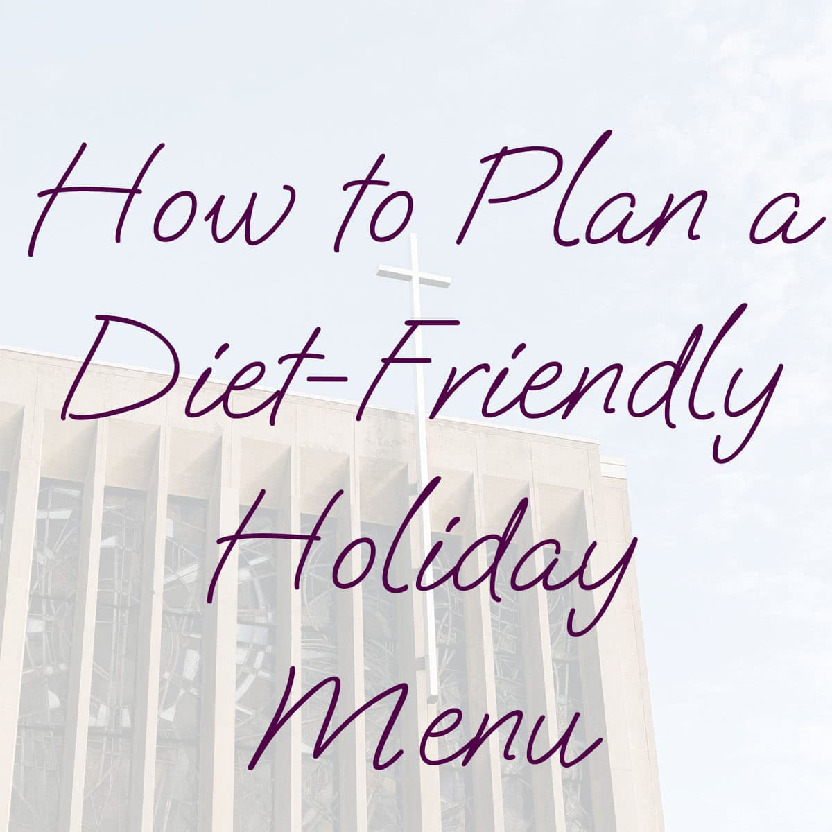 How to Plan a Diet-Friendly Holiday Menu - At Elizabeth's Table